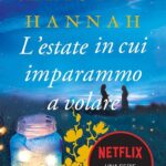 “L’estate in cui imparammo a volare” di Kristin Hannah: Recensione completa del romanzo che ha ispirato la serie Netflix
