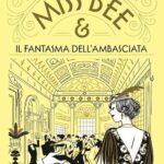Recensione: Miss Bee e il fantasma dell’ambasciata di Alessia Gazzola