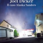 Recensione Il caso Alaska Sanders di Joël Dicker