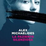 Recensione La paziente silenziosa di Alex Michaelides