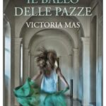 Recensione “Il ballo delle pazze” di Victoria Mas