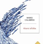 Alzarsi all’alba di Mario Calabresi – Recensione del romanzo
