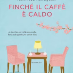 Recensione Finché il caffè è caldo di Toshikazu Kawaguchi